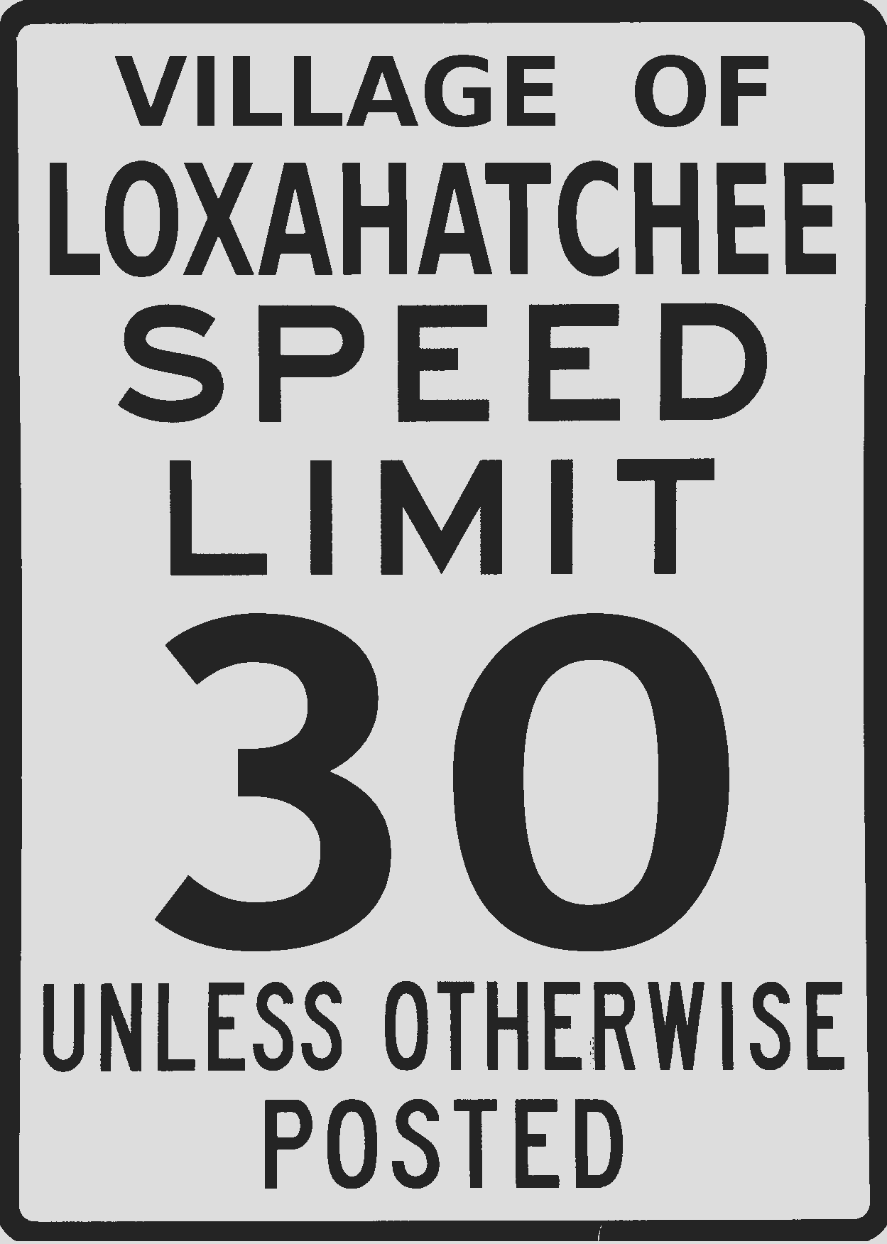 Village of Loxahatchee Speed Limit 30 Unless Otherwise Posted